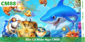 Bắn Cá Nhân Ngư CM88