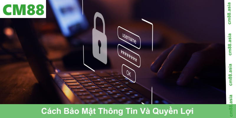 Cách Bảo Mật Thông Tin Và Quyền Lợi Khi Tham Gia Giải Trí Trực Tuyến