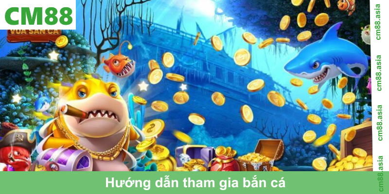 Hướng dẫn tham gia bắn cá